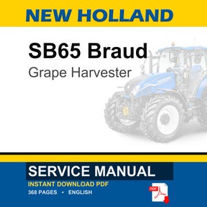 May include: A blue and white New Holland SB65 Braud Grape Harvester is featured in this image. The text "SERVICE MANUAL" is displayed at the bottom, along with "INSTANT DOWNLOAD PDF" and "368 PAGES &bull; ENGLISH".