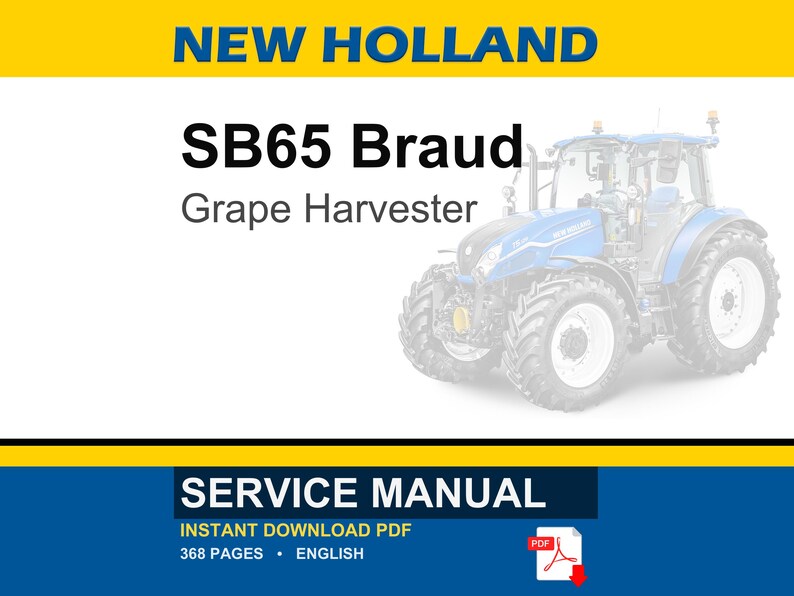May include: A blue and white New Holland SB65 Braud Grape Harvester is featured in this image. The text "SERVICE MANUAL" is displayed at the bottom, along with "INSTANT DOWNLOAD PDF" and "368 PAGES &bull; ENGLISH".