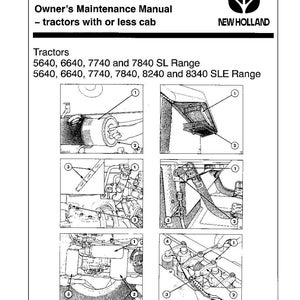 May include: New Holland Owner's Maintenance Manual for tractors with or less cab, covering 5640, 6640, 7740, 7840 SL Range and 5640, 6640, 7740, 7840, 8240, 8340 SLE Range. The document features six black and white technical diagrams with numbered labels.