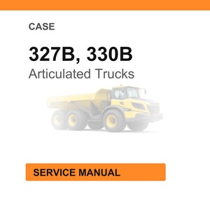 May include: An image of a service manual for CASE 327B and 330B Articulated Trucks. The image features a yellow articulated truck and text on a white background. The words "SERVICE MANUAL" are in an orange box.