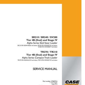 May include: A service manual with the text "SR210 / SR240 / SV280 Tier 4B (final) and Stage IV Alpha Series Skid Steer Loader" and "TR270 / TR310 Tier 4B (final) and Stage IV Alpha Series Compact Track Loader". The manual is from Case Construction.