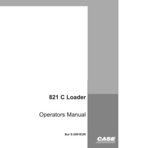 May include: A white and gray manual cover with the text "821 C Loader Operators Manual". The CASE logo is in the bottom right corner. The text "Bur 6-3591EUR" is below the text.