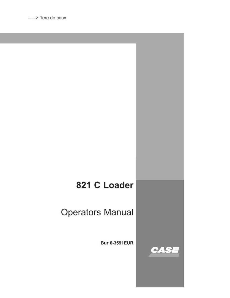 May include: A white and gray manual cover with the text "821 C Loader Operators Manual". The CASE logo is in the bottom right corner. The text "Bur 6-3591EUR" is below the text.