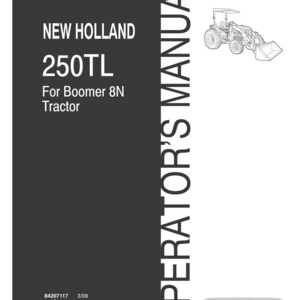 Peut inclure: Un manuel de l'op&eacute;rateur en noir et blanc pour le tracteur New Holland 250TL pour Boomer 8N. La couverture pr&eacute;sente le texte New Holland 250TL For Boomer 8N Tractor, Operator's Manual, 84207117 3/09 1st Printing et un logo New Holland Agriculture.