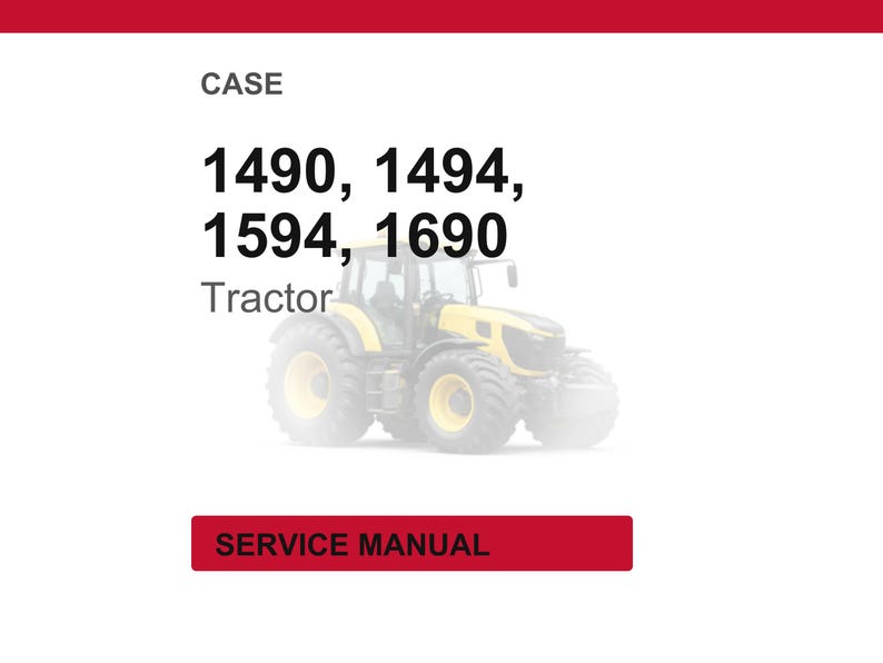 May include: A yellow and black tractor is shown. The image includes the text "CASE" at the top, followed by model numbers 1490, 1494, 1594, and 1690. The word "Tractor" is below the model numbers. A red rectangle at the bottom says "SERVICE MANUAL".