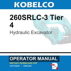 May include: A digital operator manual for a Kobelco 260SRLC-3 Tier 4 hydraulic excavator. The document cover features the brand name, model number, and machine type in black text against a white background, with a teal excavator graphic.