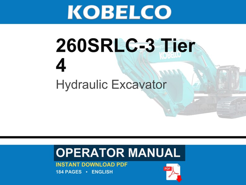May include: A digital operator manual for a Kobelco 260SRLC-3 Tier 4 hydraulic excavator. The document cover features the brand name, model number, and machine type in black text against a white background, with a teal excavator graphic.