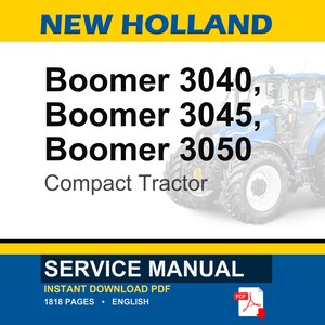 May include: A service manual for New Holland Boomer 3040, 3045, and 3050 compact tractors. The document cover features a blue tractor illustration, the text 'NEW HOLLAND', 'Boomer 3040, Boomer 3045, Boomer 3050', 'Compact Tractor', and 'SERVICE MANUAL'.
