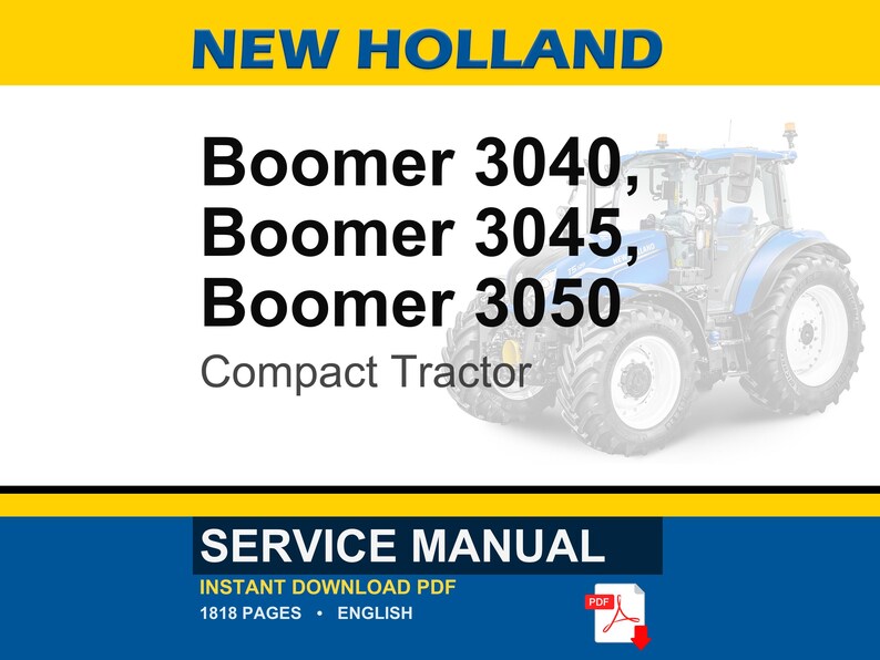 May include: A service manual for New Holland Boomer 3040, 3045, and 3050 compact tractors. The document cover features a blue tractor illustration, the text 'NEW HOLLAND', 'Boomer 3040, Boomer 3045, Boomer 3050', 'Compact Tractor', and 'SERVICE MANUAL'.