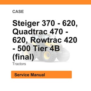 May include: White background with orange header and footer. Text reads "CASE" and lists tractor models: Steiger 370-620, Quadtrac 470-620, Rowtrac 420-500 Tier 4B (final). Below is the word "Tractors" and a button that says "Service Manual."