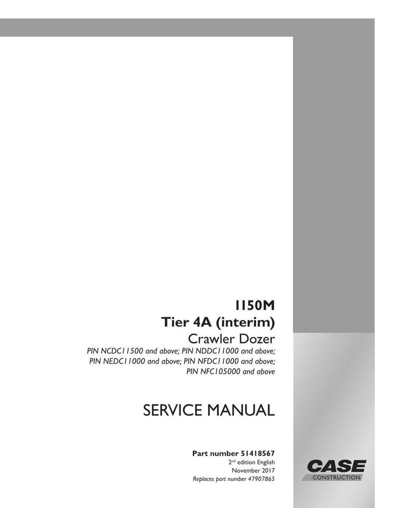 May include: A white service manual for a 1150M Tier 4A (interim) Crawler Dozer. The cover includes the text "SERVICE MANUAL" and "CASE CONSTRUCTION". The part number is 51418567, 2nd edition English, November 2017.