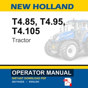Puede incluir: Un manual del operador para tractores New Holland T4.85, T4.95 y T4.105. La portada muestra un tractor azul, el texto NEW HOLLAND, T4.85, T4.95, T4.105, Tractor, OPERATOR MANUAL, INSTANT DOWNLOAD PDF, 268 PAGES y ENGLISH.