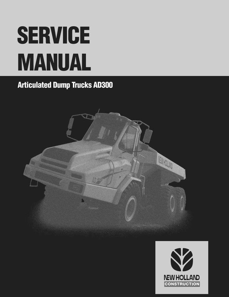 May include: A service manual cover with the text "SERVICE MANUAL" and "Articulated Dump Trucks AD300". The image features a grayscale illustration of a dump truck. The New Holland Construction logo is in the bottom right corner.