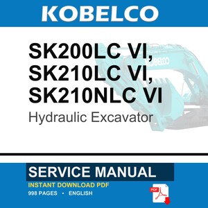 May include: A service manual for Kobelco SK200LC VI, SK210LC VI, and SK210NLC VI hydraulic excavators. The document cover features the brand name, model numbers, and a partial image of a teal excavator. It is a 998-page English PDF document.