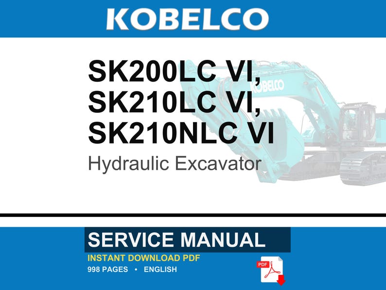 May include: A service manual for Kobelco SK200LC VI, SK210LC VI, and SK210NLC VI hydraulic excavators. The document cover features the brand name, model numbers, and a partial image of a teal excavator. It is a 998-page English PDF document.