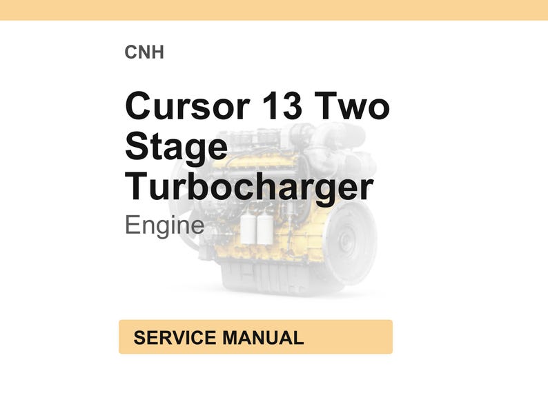 May include: A service manual cover with an engine illustration. The text reads "CNH Cursor 13 Two Stage Turbocharger Engine" in bold black font. A tan rectangle at the bottom says "SERVICE MANUAL".