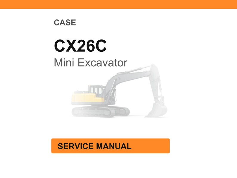 May include: White background with the text "CASE" above "CX26C Mini Excavator". A faded illustration of a mini excavator is below the text. The words "SERVICE MANUAL" are in an orange rectangle at the bottom.