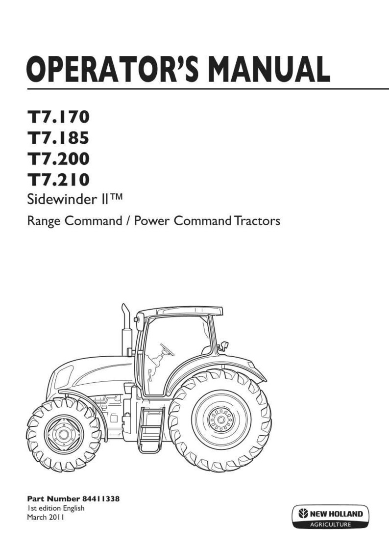 以下が含まれることがあります： New Holland Agriculture T7.170、T7.185、T7.200、T7.210 Sidewinder IIトラクターのオペレーターマニュアル。表紙にはトラクターの白黒線画が描かれており、部品番号84411338、英語版第1版、2011年3月発行と記載されています。