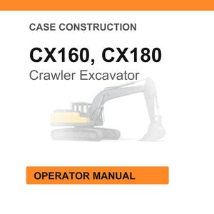 May include: White background with an orange header and footer. The text reads "CASE CONSTRUCTION" and "CX160, CX180 Crawler Excavator". An illustration of a crawler excavator is in the center. The text "OPERATOR MANUAL" is in an orange box.