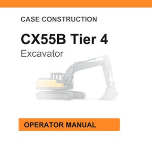May include: A white background with the text "CASE CONSTRUCTION" and "CX55B Tier 4 Excavator." Below the text is a faded image of an excavator. An orange rectangle at the bottom reads "OPERATOR MANUAL."