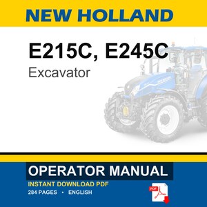 May include: A digital operator manual for New Holland E215C and E245C excavators. The document cover features the text NEW HOLLAND, E215C, E245C, Excavator, and OPERATOR MANUAL, along with an illustration of a blue tractor and a PDF icon.