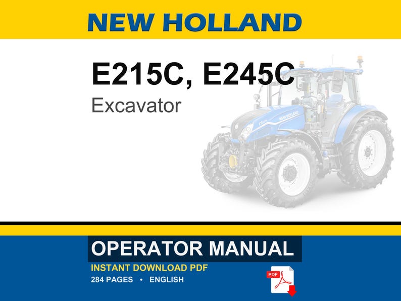 May include: A digital operator manual for New Holland E215C and E245C excavators. The document cover features the text NEW HOLLAND, E215C, E245C, Excavator, and OPERATOR MANUAL, along with an illustration of a blue tractor and a PDF icon.