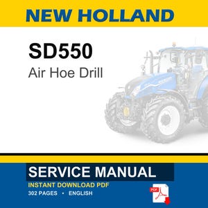 May include: A New Holland SD550 Air Hoe Drill service manual in PDF format. The cover features the text New Holland, SD550, Air Hoe Drill, and Service Manual, along with an illustration of a blue tractor and a red PDF icon indicating 302 pages.