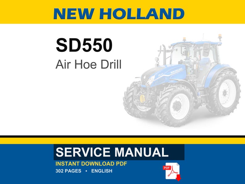 May include: A New Holland SD550 Air Hoe Drill service manual in PDF format. The cover features the text New Holland, SD550, Air Hoe Drill, and Service Manual, along with an illustration of a blue tractor and a red PDF icon indicating 302 pages.