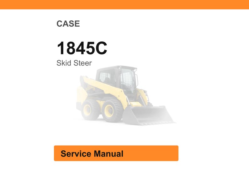 May include: A yellow and black Case 1845C skid steer loader. The image includes the text "CASE", "1845C", "Skid Steer", and "Service Manual" on a white background with an orange header and button.