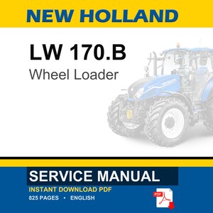 May include: A blue and white New Holland LW 170.B Wheel Loader is featured in this image. The text "SERVICE MANUAL" is displayed at the bottom, along with "INSTANT DOWNLOAD PDF", "825 PAGES", and "ENGLISH". A PDF icon is also present.