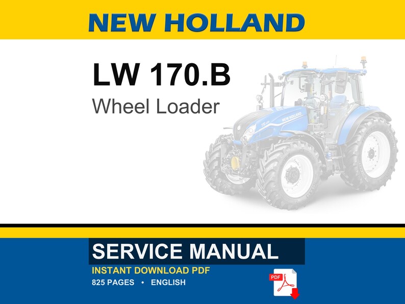 May include: A blue and white New Holland LW 170.B Wheel Loader is featured in this image. The text "SERVICE MANUAL" is displayed at the bottom, along with "INSTANT DOWNLOAD PDF", "825 PAGES", and "ENGLISH". A PDF icon is also present.
