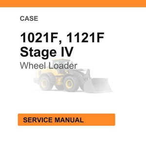 May include: Image featuring the text "CASE", "1021F, 1121F Stage IV Wheel Loader", and a faded image of a yellow wheel loader. An orange rectangle at the bottom reads "SERVICE MANUAL".