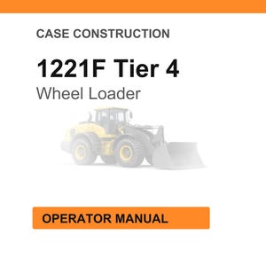 May include: White background with orange header and footer. Text reads "CASE CONSTRUCTION" and "1221F Tier 4 Wheel Loader." An image of a yellow wheel loader is in the center. An orange button at the bottom says "OPERATOR MANUAL."