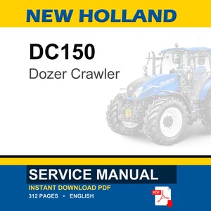 May include: A service manual for a New Holland DC150 Dozer Crawler. The cover features the text "NEW HOLLAND" in blue and yellow, with "DC150 Dozer Crawler" in black. The bottom banner reads "SERVICE MANUAL" and "INSTANT DOWNLOAD PDF".