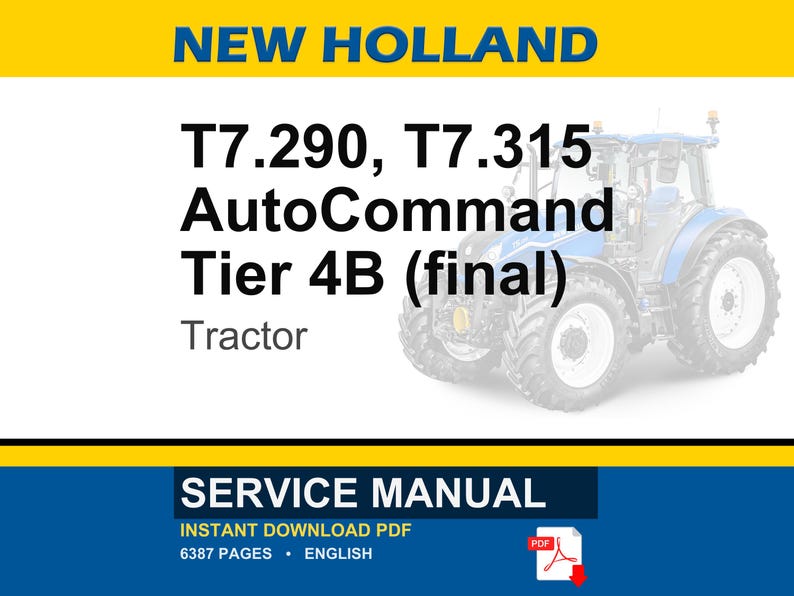 May include: A blue and white New Holland tractor with the text "T7.290, T7.315 AutoCommand Tier 4B (final) Tractor." The image also includes a "Service Manual" graphic with the text "Instant Download PDF, 6387 Pages, English."