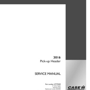 May include: A white service manual with the text "3016 Pick-up Header SERVICE MANUAL". The manual includes the part number 47779309 and the Case IH Agriculture logo.