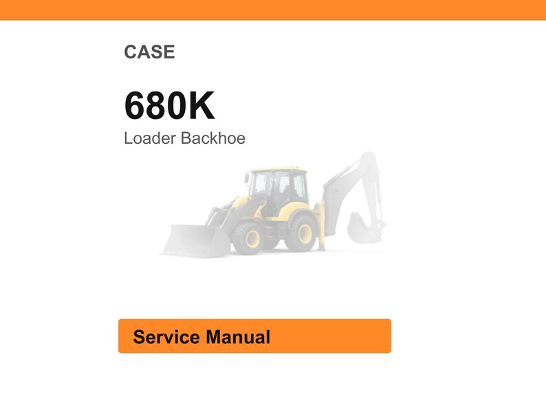 May include: Image of a CASE 680K Loader Backhoe. The text "CASE" is at the top, with "680K" in bold font below it, and "Loader Backhoe" underneath. A faded image of the backhoe is in the center. The words "Service Manual" are in an orange rectangle.
