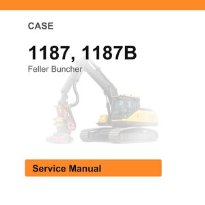 May include: Image of a CASE Feller Buncher, model numbers 1187 and 1187B. The image includes the text "Service Manual" in an orange rectangle. The background is white with an orange header.