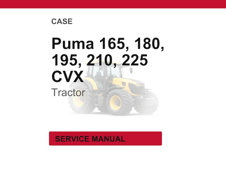 May include: Image of a yellow and black tractor with the text "Puma 165, 180, 195, 210, 225 CVX Tractor." The text "CASE" is above the tractor name, and "SERVICE MANUAL" is in a red rectangle below.