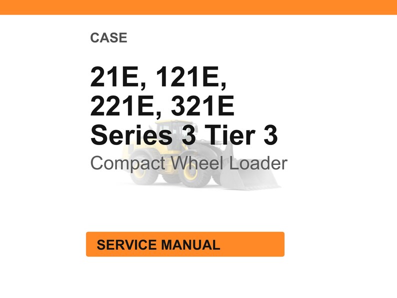 Puede incluir: Imagen sobre un fondo blanco con encabezado y pie de p&aacute;gina naranjas. El texto dice "CASE" seguido de "21E, 121E, 221E, 321E Serie 3 Tier 3 Cargadora de ruedas compacta". Debajo hay un rect&aacute;ngulo naranja con las palabras "MANUAL DE SERVICIO".