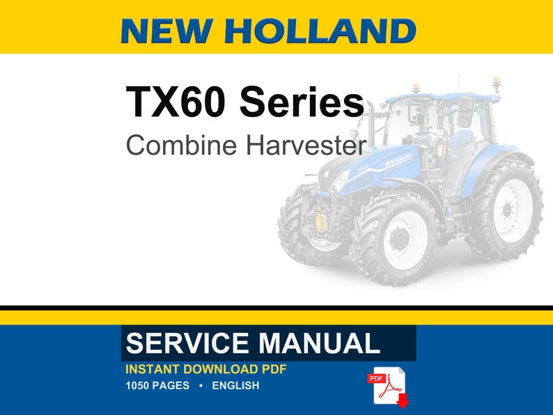 May include: A service manual for the New Holland TX60 Series Combine Harvester. The image features the text "TX60 Series Combine Harvester" and "Service Manual". The manual is an instant download PDF with 1050 pages.