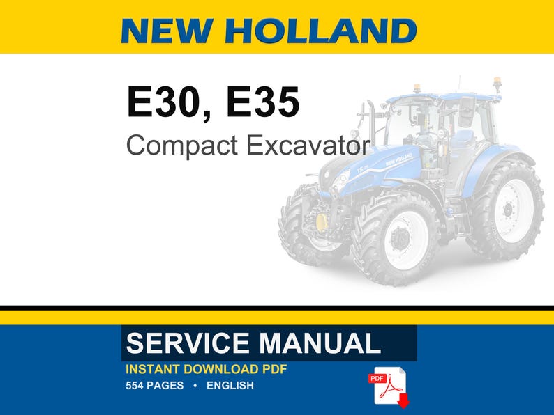 May include: A service manual for a New Holland E30 and E35 compact excavator. The document cover features a blue tractor, yellow and blue banners, and the text: NEW HOLLAND, E30, E35, Compact Excavator, SERVICE MANUAL, INSTANT DOWNLOAD PDF, 554 PAGES.