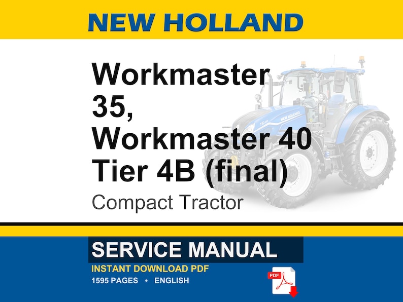 May include: The image shows a blue and white New Holland Workmaster tractor. Text includes "Workmaster 35, Workmaster 40 Tier 4B (final) Compact Tractor." Below, it reads "SERVICE MANUAL" with "INSTANT DOWNLOAD PDF" and "1595 PAGES &bull; ENGLISH."