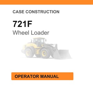 May include: White background with orange header and footer. The text "CASE CONSTRUCTION" is at the top. Below is "721F Wheel Loader". An image of a yellow wheel loader is in the center. The text "OPERATOR MANUAL" is in an orange box at the bottom.