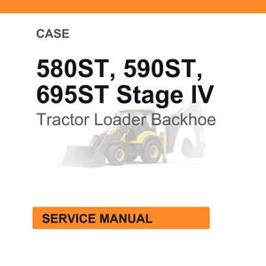 May include: An image of a service manual for CASE tractor loader backhoes. The text on the image reads "580ST, 590ST, 695ST Stage IV Tractor Loader Backhoe" and "SERVICE MANUAL". The image has an orange header and a white background.