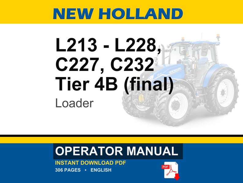 May include: An operator manual for New Holland L213, L228, C227, and C232 Tier 4B final loaders. The cover features a blue tractor, the text NEW HOLLAND, and the model numbers in black. It is a 306-page English document available as a PDF download.