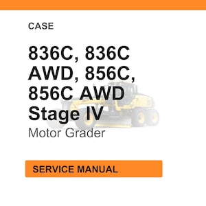 May include: White background with orange header and footer. Text reads "CASE" followed by "836C, 836C AWD, 856C, 856C AWD Stage IV Motor Grader". Below the text is an orange rectangle with the words "SERVICE MANUAL".