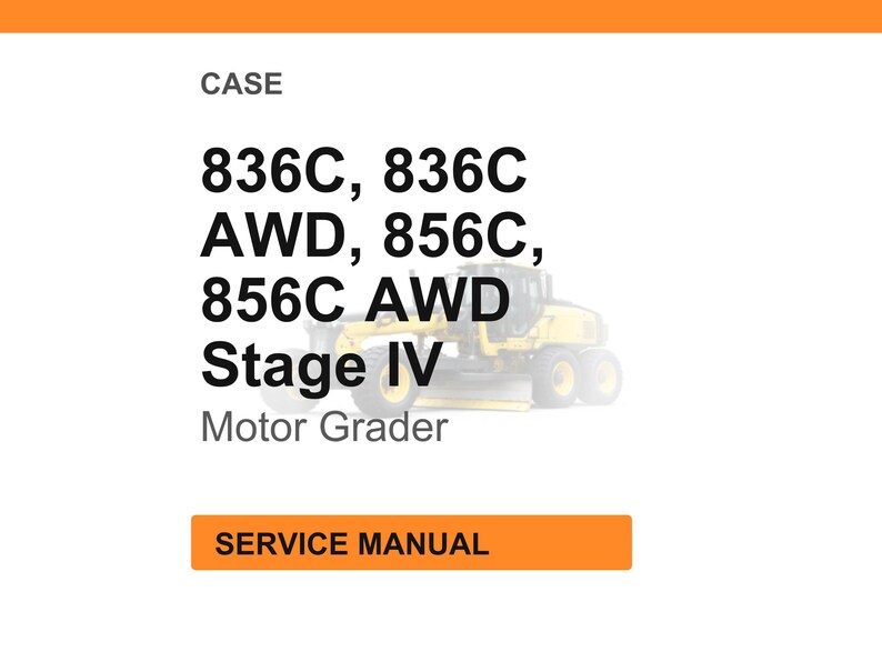 May include: White background with orange header and footer. Text reads "CASE" followed by "836C, 836C AWD, 856C, 856C AWD Stage IV Motor Grader". Below the text is an orange rectangle with the words "SERVICE MANUAL".