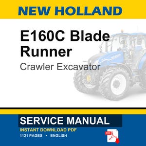 May include: A blue and white New Holland E160C Blade Runner crawler excavator. The image includes the text "SERVICE MANUAL" and "INSTANT DOWNLOAD PDF". The manual is 1121 pages and in English.