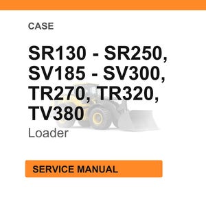 Pode incluir: Imagem de um manual de servi&ccedil;o para carregadeiras CASE. O texto inclui os n&uacute;meros dos modelos SR130 a SR250, SV185 a SV300, TR270, TR320 e TV380. A palavra "Loader" est&aacute; abaixo dos n&uacute;meros dos modelos. Um ret&acirc;ngulo laranja na parte inferior diz "SERVICE MANUAL".